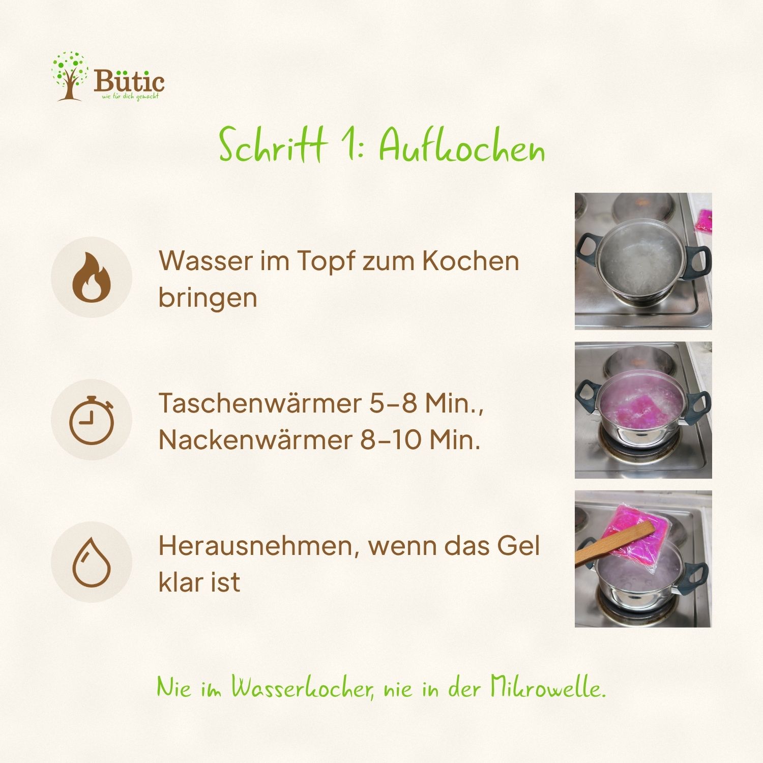 Infografik Schritt 1, Aufkochen: Wasser im Topf zum Kochen bringen, Taschenwärmer 5 bis 8 Minuten und Nackenwärmer 8 bis 10 Minuten kochen, herausnehmen, wenn das Gel klar ist. Nie im Wasserkocher, nie in der Mikrowelle. Mit Fotos vom Topf auf dem Herd