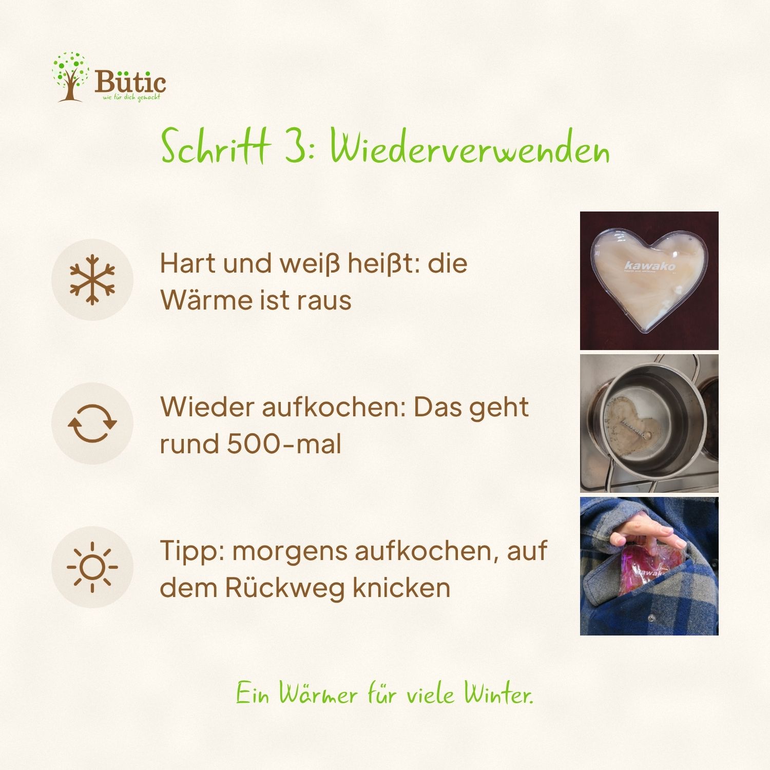 Infografik Schritt 3, Wiederverwenden: Hart und weiß heißt, die Wärme ist raus. Wieder aufkochen geht rund 500-mal. Tipp: morgens aufkochen, auf dem Rückweg knicken. Ein Wärmer für viele Winter. Mit Fotos eines weißen Herz-Wärmers, im Topf und in der Jackentasche